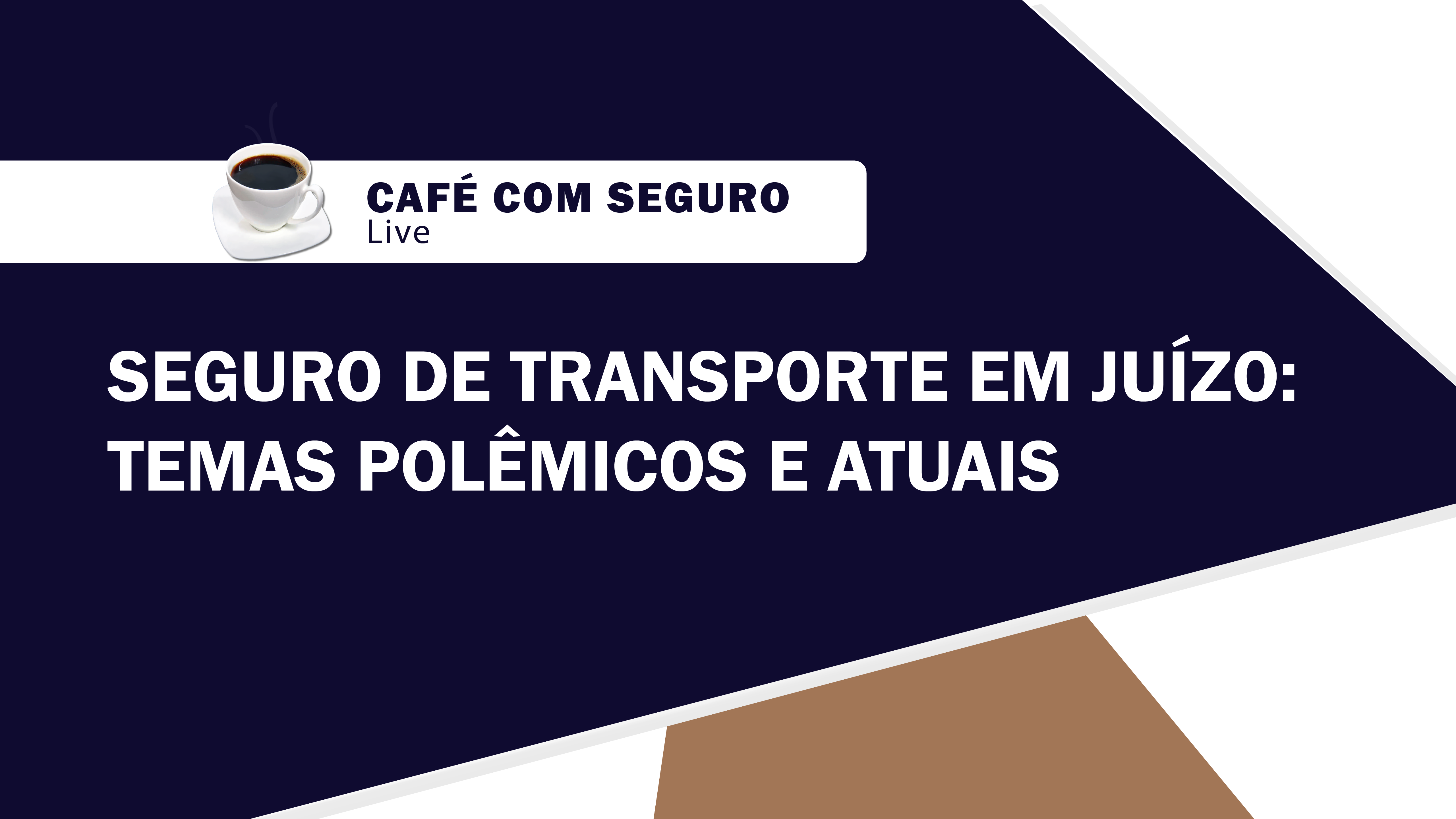 Café com Seguro Live l Seguro de transporte em juízo: Temas polêmicos e atuais